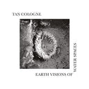 Tan Cologne - Earth Visions Of Water Spaces [LP] [Vinyl]