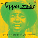 TAPPER ZUKIE - Peace in the Ghetto |