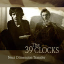 THE 39 CLOCKS - Next Dimension Transfer |