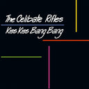 THE CELIBATE RIFLES - Kiss Kiss Bang Bang |