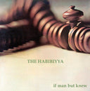 THE HABIBIYYA - If Man But Knew |