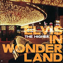 The Higher - Elvis In Wonderland [Vinyl]