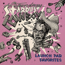 THE LEGENDARY STARDUST COWBOY - Launch Pad Favorites |