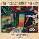 THE MANCHESTER MEKON - No Forgetting The Album |