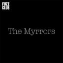 The Myrrors - Fuzz Club Sessions | Mint (M) Excellent (EX)