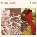 The Proper Ornaments - 6 Lenins |