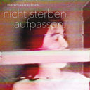 THE SCHWARZENBACH - Nicht Sterben. Aufpassen. |