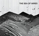 The Sea Of Wires - The Sea Of Wires |