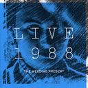 THE WEDDING PRESENT - Live 1988 |