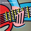 THE WEDDING PRESENT - You Should Always Keep In Touch With Your Friends/This Boy Can Wait |