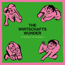 THE WIRTSCHAFTSWUNDER - Preziosen & Profanes (Singles & Raritaten 1980-1981) |