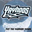 The Yayhoos - Put The Hammer Down (VINYL) | Mint (M) Mint (M)