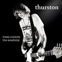 Thurston Moore - Trees Outside The Academy (Remastered) |