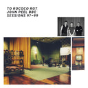 TO ROCOCO ROT - John Peel BBC Sessions 97-99 |