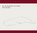 Ah, The World! Oh, The World! [CD]