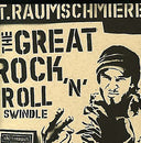 T.RAUMSCHMIERE - The Great Rock'n'Roll Swindle |