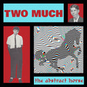 TWO MUCH - The Abstract Horse |