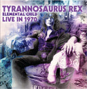 Tyrannosaurus Rex - Elemental Child Live In 1970 |
