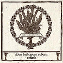 John Barleycorn Reborn: Rebirth [CD]