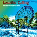 Lesotho Calling: Lesiba & Sekhankula Music [CD]