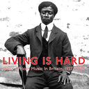 Living Is Hard: West African Music in Britain, 1927-1929 |