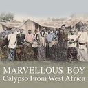 Marvellous Boy: Calypso From West Africa [CD]