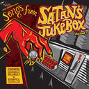 Songs From Satan's Jukebox Volume 1: Country, Rockabilly, Hillbilly & Gospel For Satan's Sake |