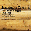Jamaica To Toronto: Soul, Funk & Reggae 1967-1974 |
