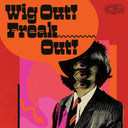 Various Artists - Wig Out! Freak Out! (Freakbeat & Mod Psychedelia Floorfillers 1964-1969) |