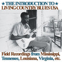 Introduction To Living Country Blues Usa: Field Recordings From Mississippi, Tennessee, Louisiana, Virginia, Etc. [Vinyl]