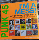 Various - Punk 45: I'm A Mess! D-I-Y Or Die! Art, Trash & Neon – Punk 45s In The UK 1977-78 | Mint (M) Mint (M)