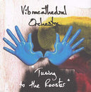 VIBRACATHEDRAL ORCHESTRA - Tuning to the Rooster |