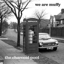 WE ARE MUFFY - The Charcoal Pool |