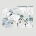 WHIT DICKEY - Morph |