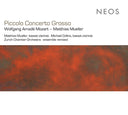 WOLFGANG AMADE MOZART/MATTHIAS MUELLER - Piccolo Concerto Grosso |