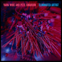 YARN/WIRE AND PETE SWANSON - Eliminated Artist |