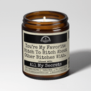 You're My Favorite B*tch To B*tch About Other B*tches With | 9oz Bestie Candle | Malicious Women Co