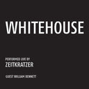 ZEITKRATZER/WHITEHOUSE - Whitehouse: Performed Live by Zeitkratzer |